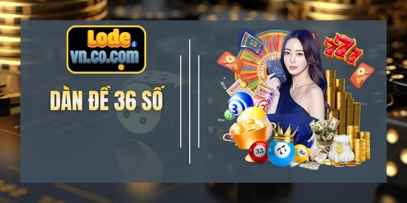 Dàn Đề 36 Số