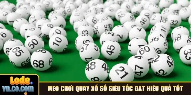 Mẹo chơi quay xổ số siêu tốc đạt hiệu quả tốt